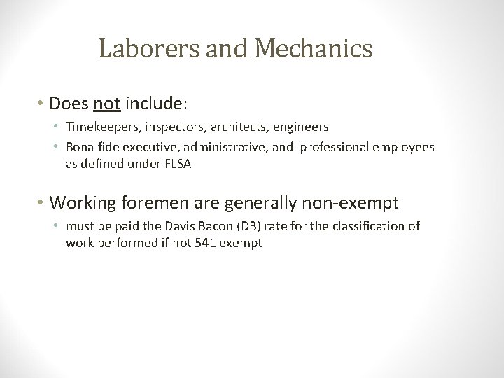 Laborers and Mechanics • Does not include: • Timekeepers, inspectors, architects, engineers • Bona