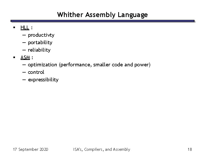 Whither Assembly Language § § HLL : — productivty — portability — reliability ASM