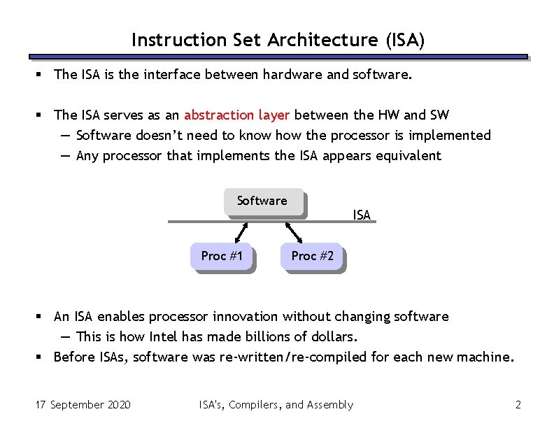 Instruction Set Architecture (ISA) § The ISA is the interface between hardware and software.