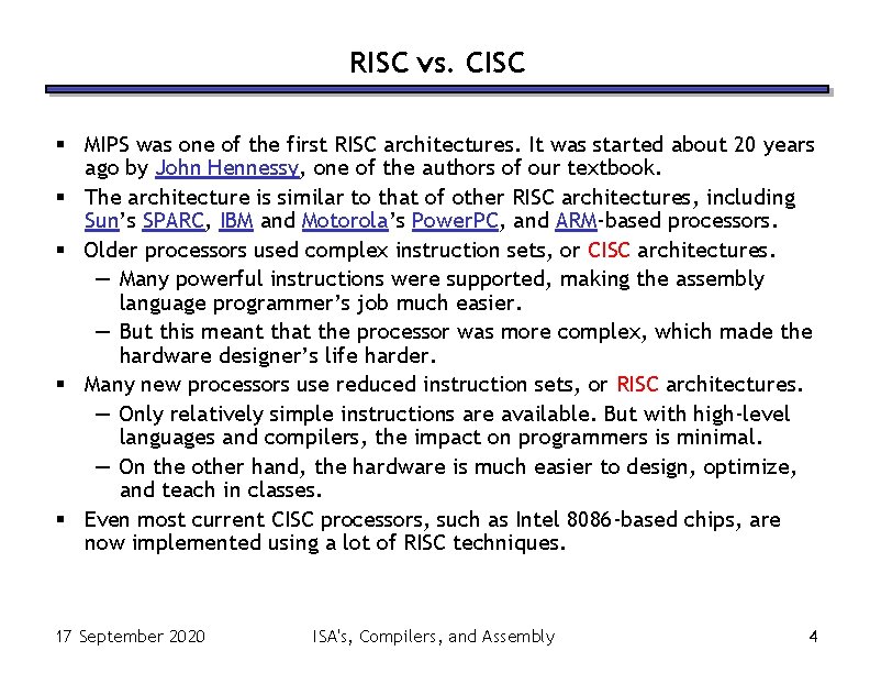 RISC vs. CISC § MIPS was one of the first RISC architectures. It was