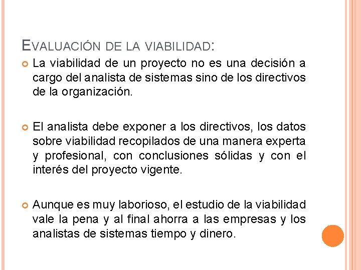 EVALUACIÓN DE LA VIABILIDAD: La viabilidad de un proyecto no es una decisión a