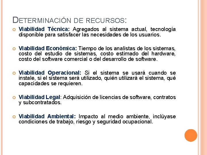 DETERMINACIÓN DE RECURSOS: Viabilidad Técnica: Agregados al sistema actual, tecnología disponible para satisfacer las