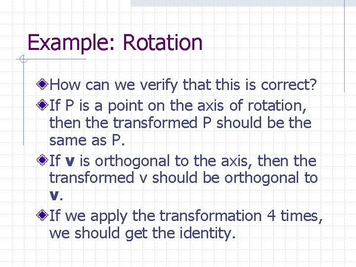 Example: Rotation How can we verify that this is correct? If P is a