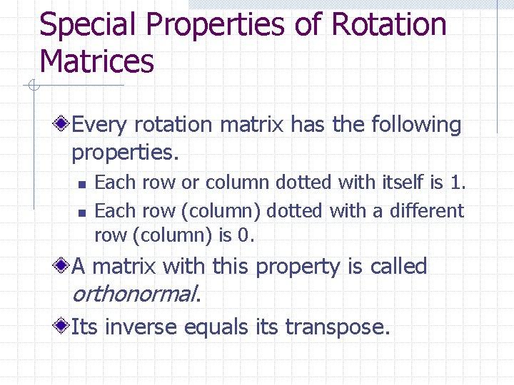 Special Properties of Rotation Matrices Every rotation matrix has the following properties. n n