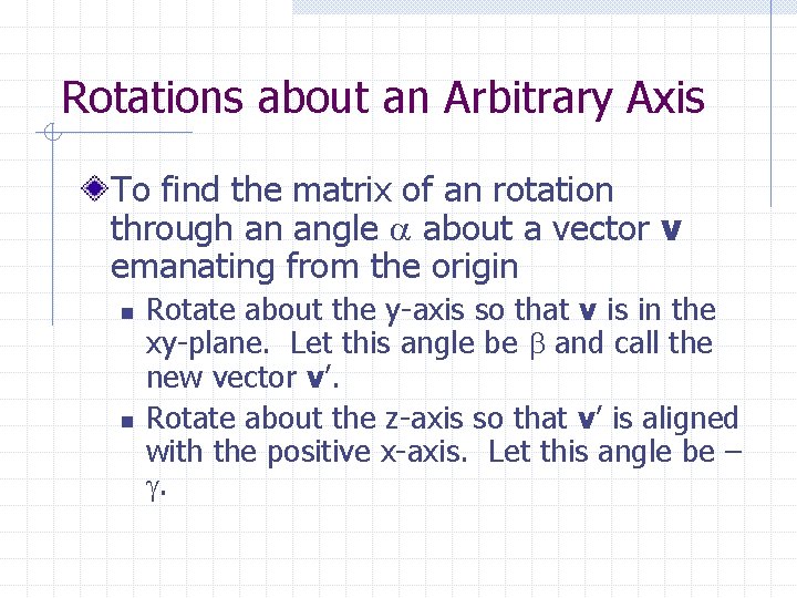 Rotations about an Arbitrary Axis To find the matrix of an rotation through an