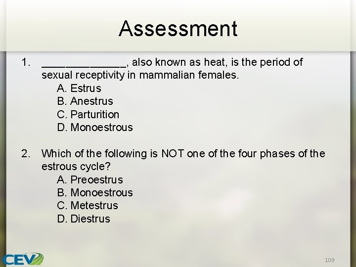 Assessment 1. _______, also known as heat, is the period of sexual receptivity in