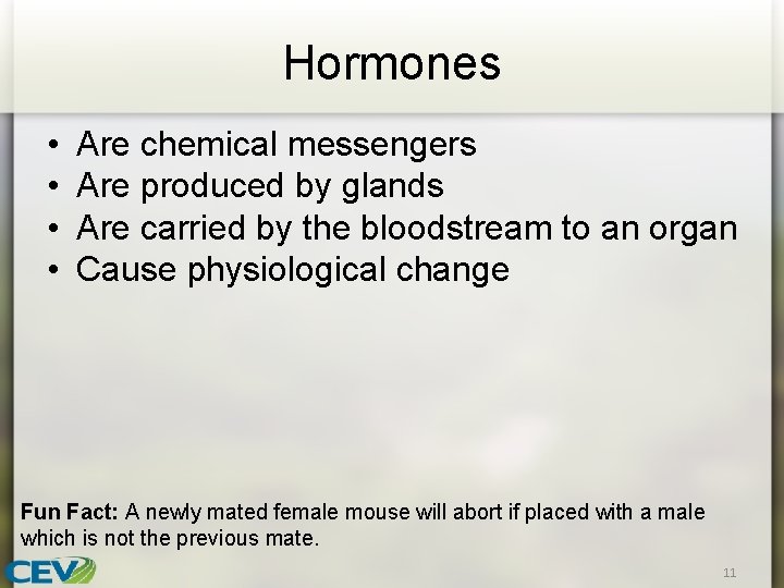 Hormones • • Are chemical messengers Are produced by glands Are carried by the