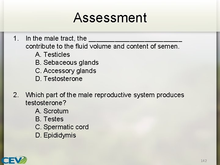 Assessment 1. In the male tract, the _____________ contribute to the fluid volume and