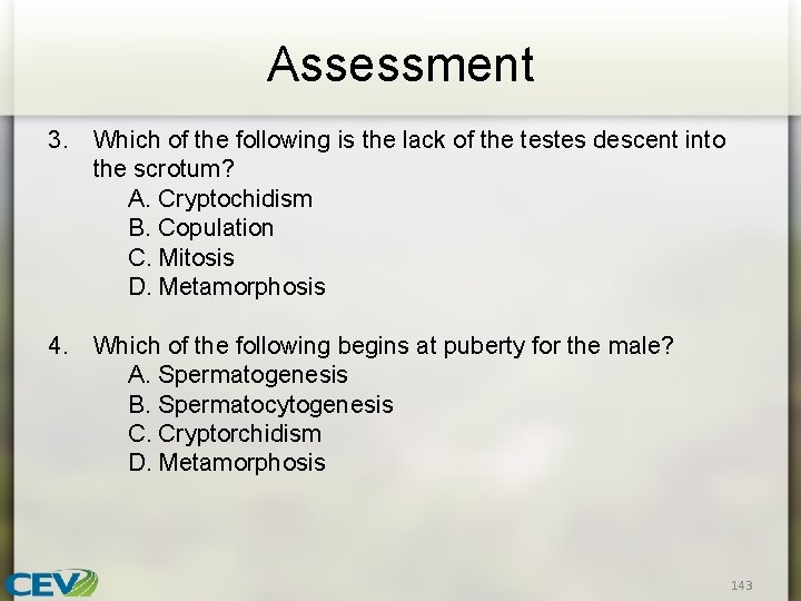 Assessment 3. Which of the following is the lack of the testes descent into