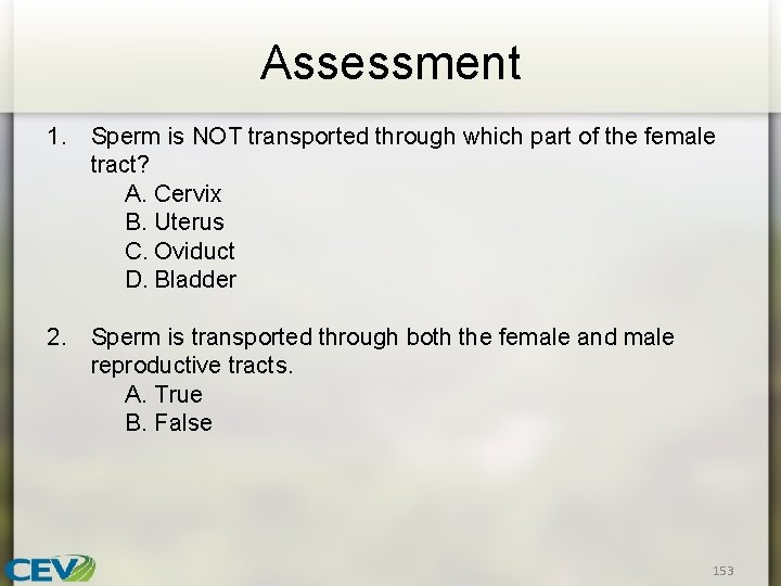 Assessment 1. Sperm is NOT transported through which part of the female tract? A.