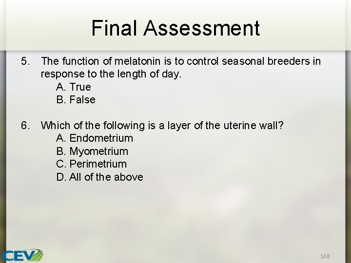 Final Assessment 5. The function of melatonin is to control seasonal breeders in response