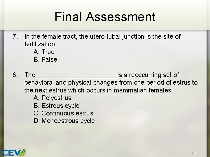 Final Assessment 7. In the female tract, the utero-tubal junction is the site of
