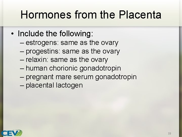 Hormones from the Placenta • Include the following: – estrogens: same as the ovary