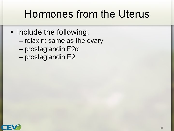 Hormones from the Uterus • Include the following: – relaxin: same as the ovary