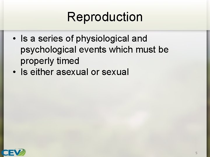 Reproduction • Is a series of physiological and psychological events which must be properly