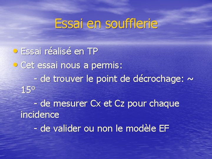 Essai en soufflerie • Essai réalisé en TP • Cet essai nous a permis: