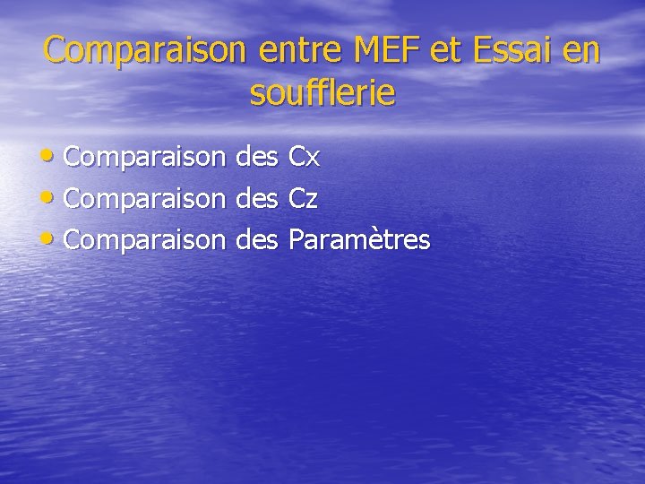 Comparaison entre MEF et Essai en soufflerie • Comparaison des Cx • Comparaison des