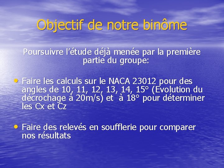 Objectif de notre binôme Poursuivre l’étude déjà menée par la première partie du groupe: