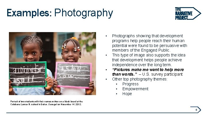 Examples: Photography • • Photographs showing that development programs help people reach their human