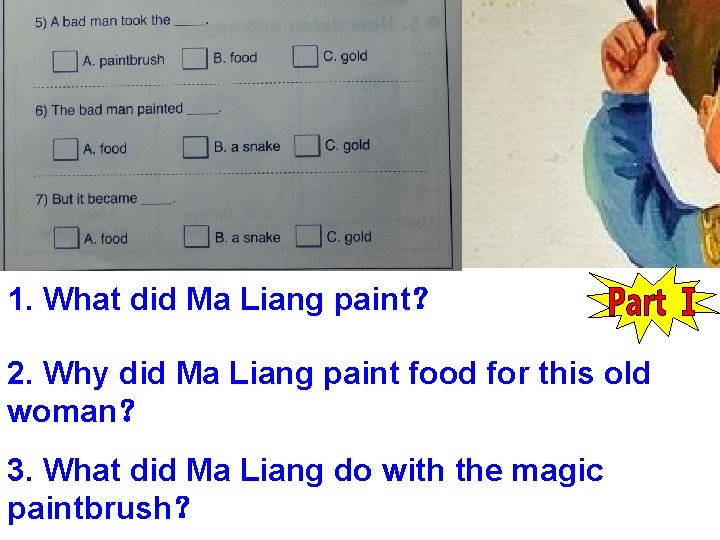 1. What did Ma Liang paint？ 2. Why did Ma Liang paint food for