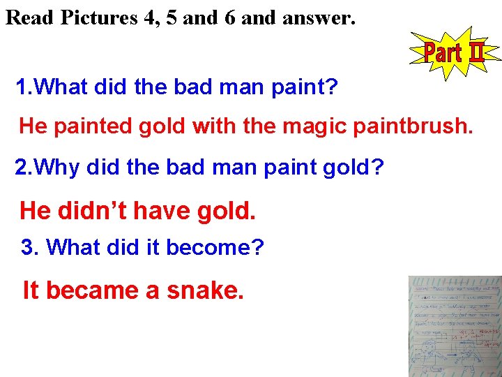 Read Pictures 4, 5 and 6 and answer. 1. What did the bad man