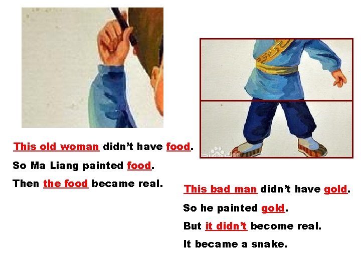 This old woman didn’t have food. So Ma Liang painted food. Then the food