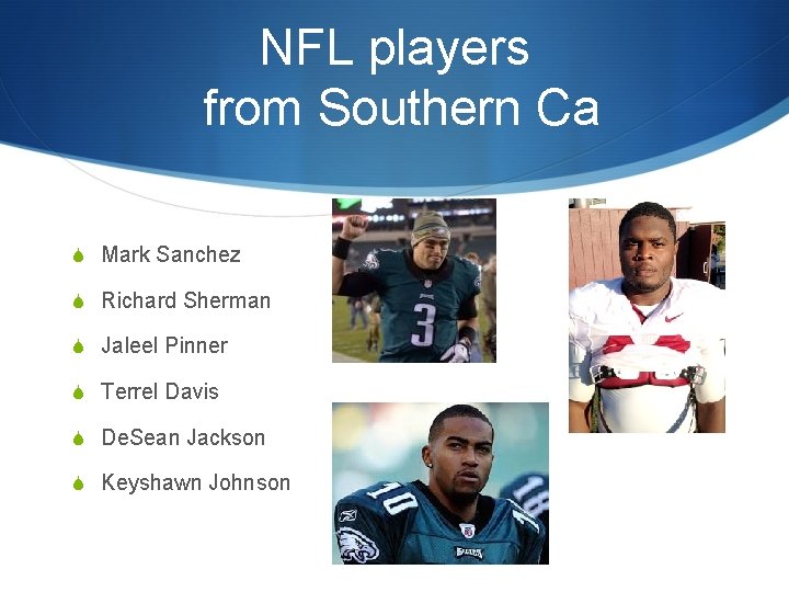 NFL players from Southern Ca S Mark Sanchez S Richard Sherman S Jaleel Pinner