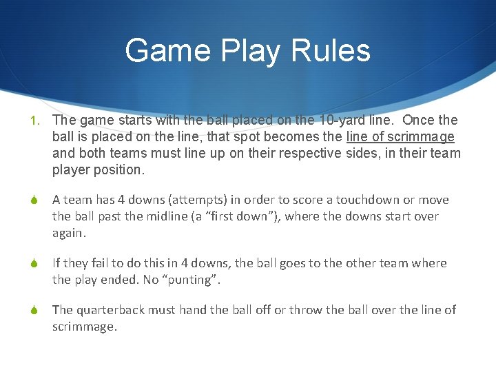 Game Play Rules 1. The game starts with the ball placed on the 10