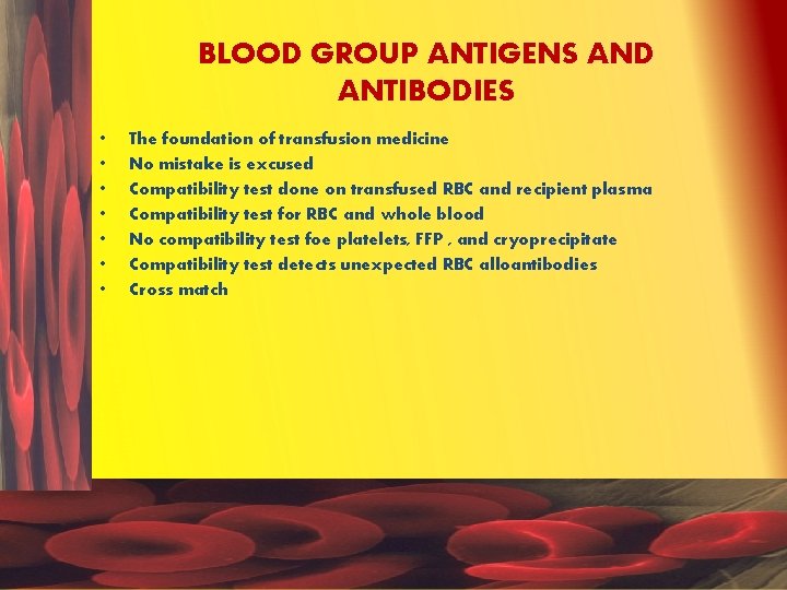 BLOOD GROUP ANTIGENS AND ANTIBODIES • • The foundation of transfusion medicine No mistake