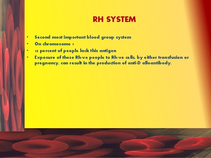 RH SYSTEM • • Second most important blood group system On chromosome 1 15