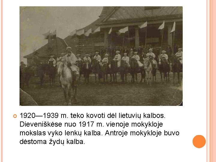  1920— 1939 m. teko kovoti dėl lietuvių kalbos. Dieveniškėse nuo 1917 m. vienoje