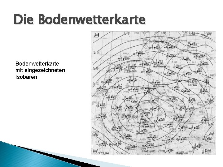 Die Bodenwetterkarte mit eingezeichneten Isobaren 