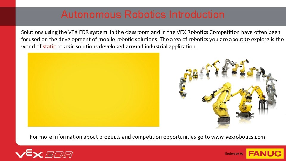 Autonomous Robotics Introduction Solutions using the VEX EDR system in the classroom and in