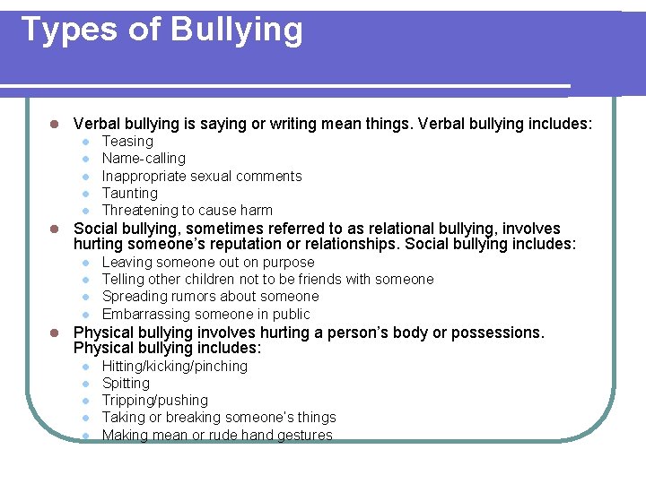 Types of Bullying l Verbal bullying is saying or writing mean things. Verbal bullying