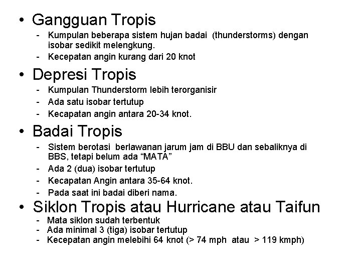  • Gangguan Tropis - Kumpulan beberapa sistem hujan badai (thunderstorms) dengan isobar sedikit