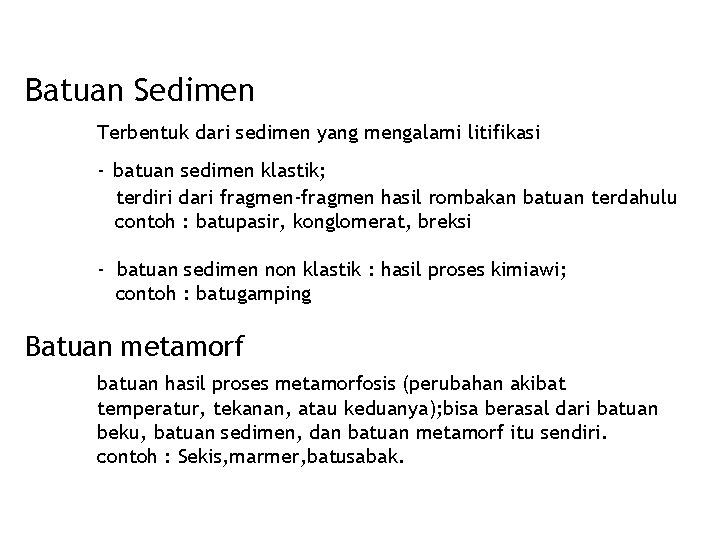 Batuan Sedimen Terbentuk dari sedimen yang mengalami litifikasi - batuan sedimen klastik; terdiri dari