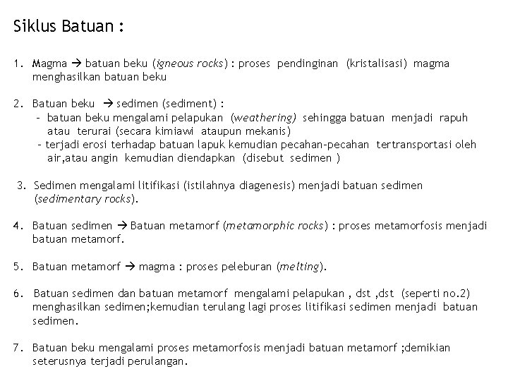 Siklus Batuan : 1. Magma batuan beku (igneous rocks) : proses pendinginan (kristalisasi) magma