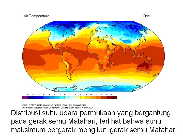 Distribusi suhu udara permukaan yang bergantung pada gerak semu Matahari, terlihat bahwa suhu maksimum