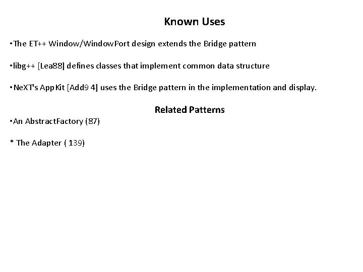 Known Uses • The ET++ Window/Window. Port design extends the Bridge pattern • libg++