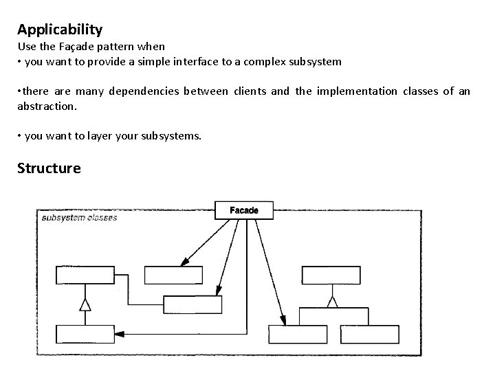 Applicability Use the Façade pattern when • you want to provide a simple interface