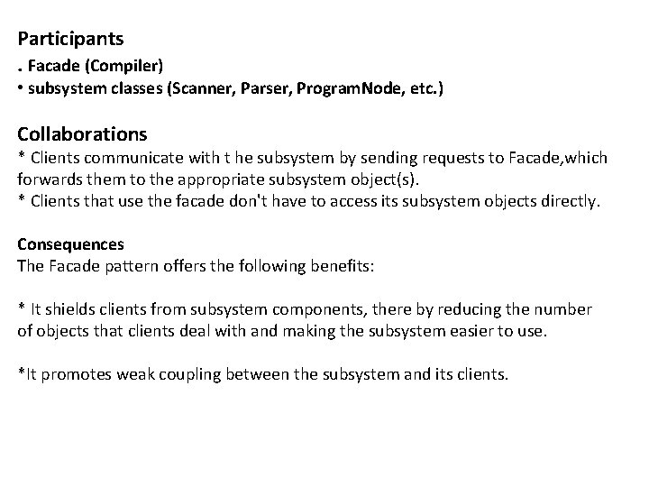 Participants. Facade (Compiler) • subsystem classes (Scanner, Parser, Program. Node, etc. ) Collaborations *