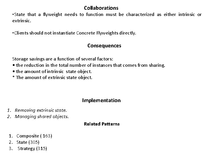 Collaborations • State that a flyweight needs to function must be characterized as either