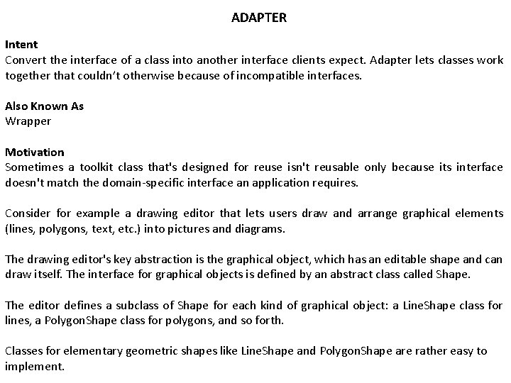 ADAPTER Intent Convert the interface of a class into another interface clients expect. Adapter