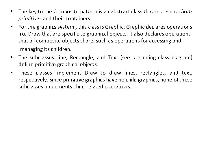  • The key to the Composite pattern is an abstract class that represents