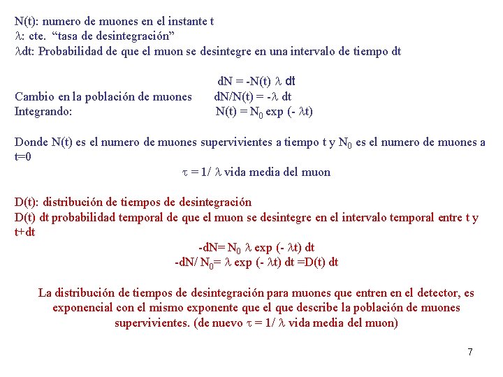 N(t): numero de muones en el instante t : cte. “tasa de desintegración” dt: