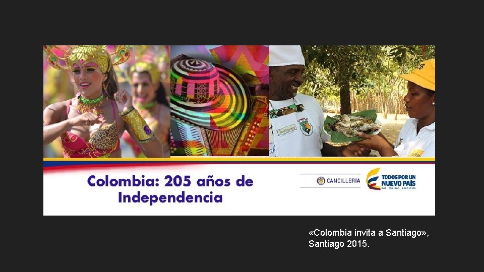  «Colombia invita a Santiago» , Santiago 2015. 