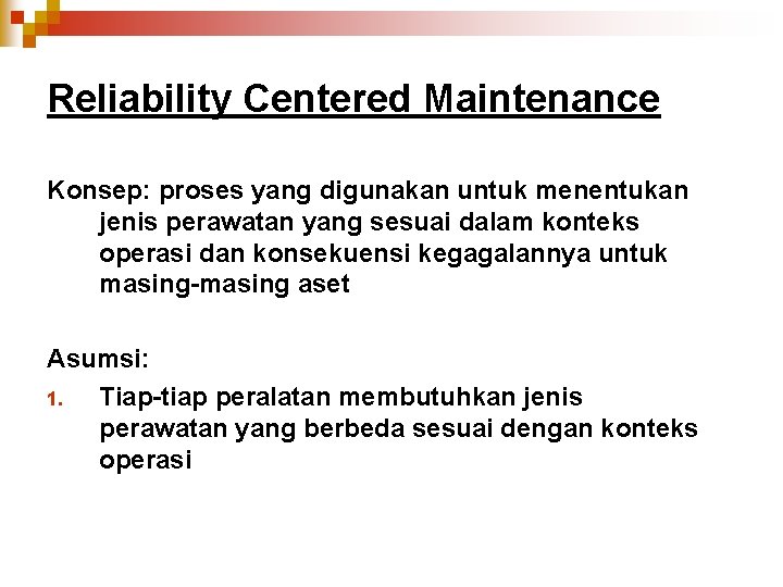 Reliability Centered Maintenance Konsep: proses yang digunakan untuk menentukan jenis perawatan yang sesuai dalam