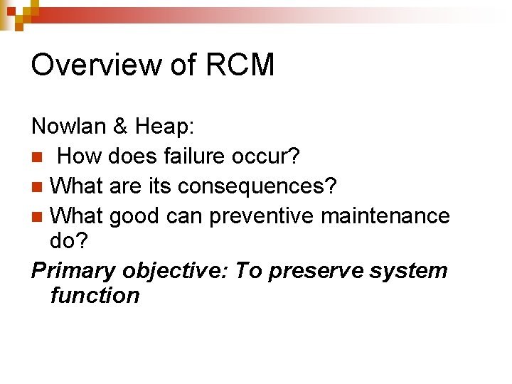 Overview of RCM Nowlan & Heap: n How does failure occur? n What are