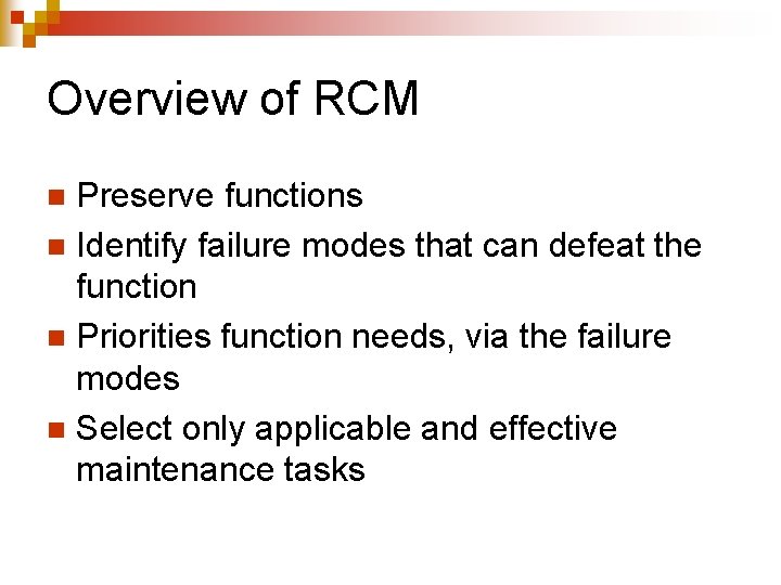 Overview of RCM Preserve functions n Identify failure modes that can defeat the function