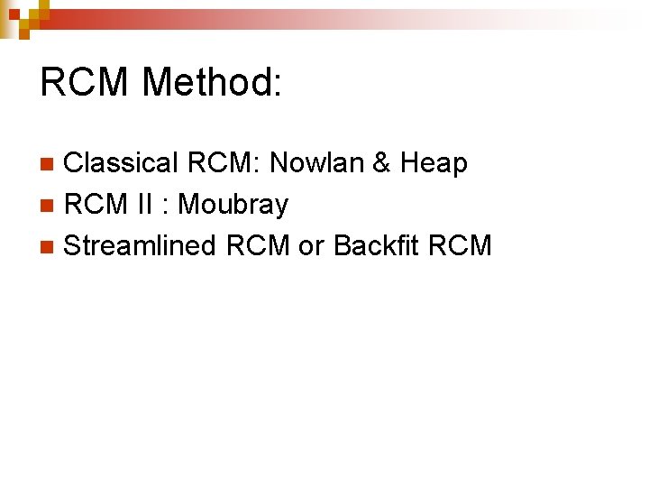 RCM Method: Classical RCM: Nowlan & Heap n RCM II : Moubray n Streamlined